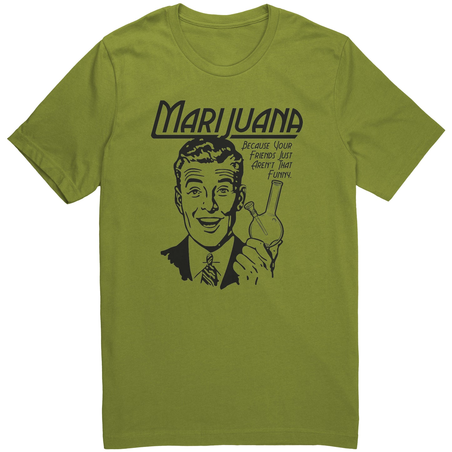 Marijuana - Because your friends just aren't that funny